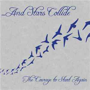 ...And Stars Collide - The Courage To Start Again