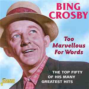 Bing Crosby - Too Marvellous For Words