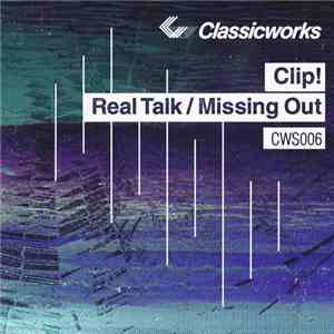 Clip! - Real Talk / Missing Out