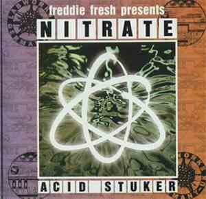 Freddie Fresh Presents Nitrate - Acid Stuker