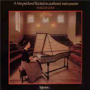 Maggie Cole - A Harpsichord Recital On Authentic Instruments