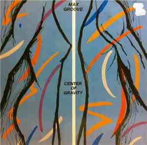 Max Groove - Center Of Gravity