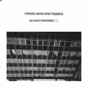 Nah - Nobody Cares What Happens, No One's Interested