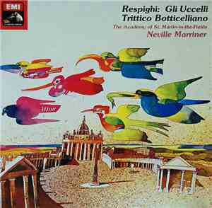 Ottorino Respighi, Sir Neville Marriner, The Academy Of St. Martin-in-the-F ...