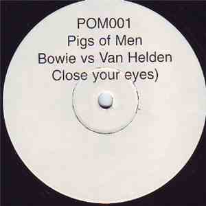 Pigs Of Men - Close Your Eyes (Bowie vs. Van Helden)