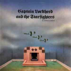 Robert Calvert - Captain Lockheed And The Starfighters