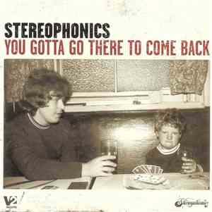 Stereophonics - You Gotta Go There To Come Back