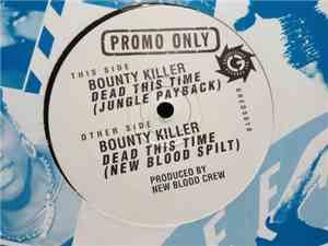 Bounty Killer - Dead This Time (Jungle Payback) / New Blood Spilt (Drum & B ...