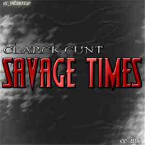 Clarck Cunt - Savage Times