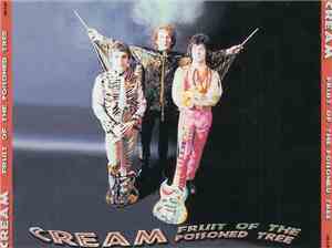 Cream  - Fruit Of The Poisoned Tree