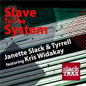 Janette Slack & Tyrrell featuring Kris Widakay - Slave To The System