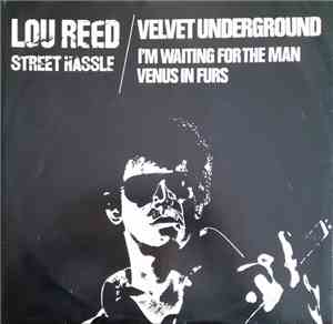 Lou Reed / Velvet Underground - Street Hassle / I'm Waiting For The Man / V ...
