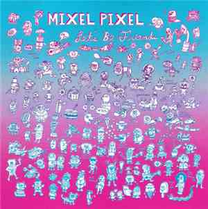 Mixel Pixel - Let's Be Friends
