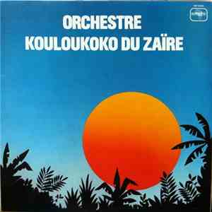 Orchestre Kouloukoko Du Zaïre - Orchestre Kouloukoko Du Zaïre