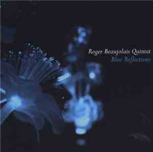 Roger Beaujolais Quintet - Blue Reflections