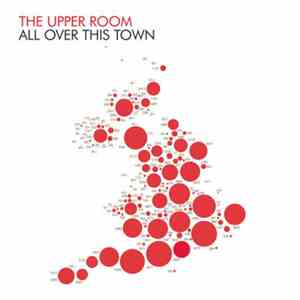 The Upper Room - All Over This Town