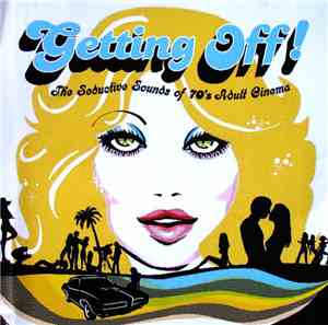 Various - Getting Off! The Seductive Sounds Of 70's Adult Cinema