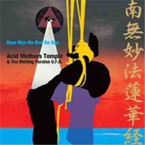 Acid Mothers Temple & The Melting Paraiso U.F.O. - Nam Myo Ho Ren Ge Kyo