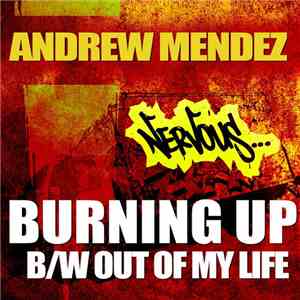 Andrew Mendez - Burnin Up / Out Of My Life