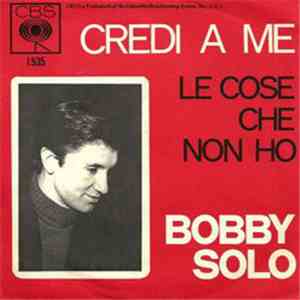 Bobby Solo - Credi A Me / Le Cose Che Non Ho