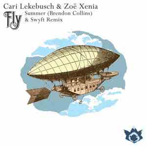 Cari Lekebusch & Zoë Xenia - Fly - Summer (Brendon Collins) & Swyft Remix