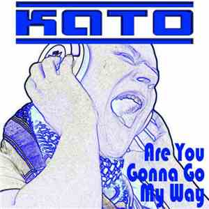 Kato  Feat. Ian Dawn - Are You Gonna Go My Way