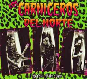 Los Carniceros Del Norte - Sick Forever