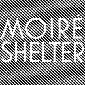 Moiré - Shelter