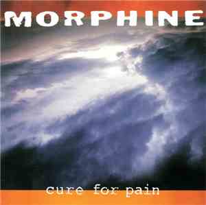 Morphine  - Cure For Pain