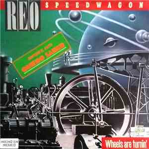 REO Speedwagon - Wheels Are Turnin'