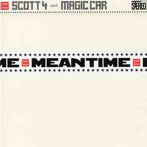 Scott 4 & Magic Car - Meantime