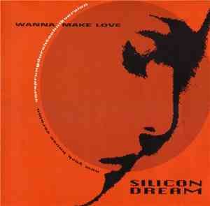 Silicon Dream - Wanna Make Love