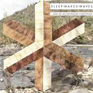 Sleepmakeswaves - ...And So We Destroyed Everything