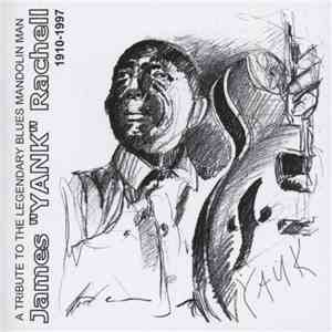 Various - A Tribute To The Legendary Blues Mandolin Man James “Yank” Rachel ...