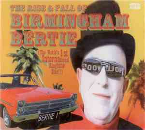 Birmingham Bertie - The Rise And Fall Of Birmingham Bertie (The World's 1st ...