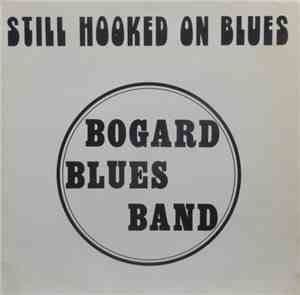 Bogard Blues Band - Still Hooked On Blues