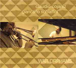 Claudio Cojaniz - Giancarlo Schiaffini - War Orphans