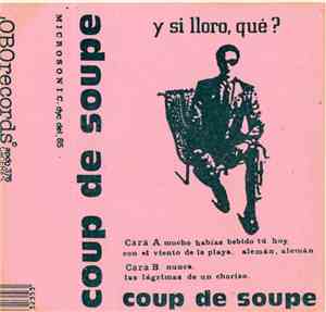 Coup de Soupe - Y Si Lloro, Qué?