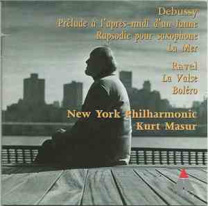 Debussy / Ravel - New York Philharmonic, Kurt Masur - Prélude À L'après-midi D’un Faune / Rapsodie Pour Saxophone / La Mer / La Valse / Boléro