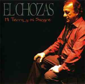 El Chozas - Mi Tierra Y Mi Sangre