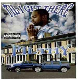 Filthy  - Til I Get There