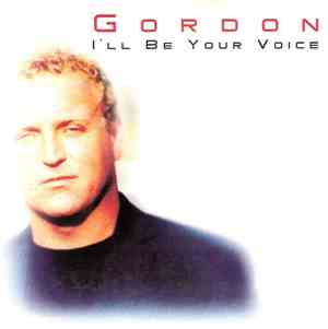 Gordon  - I'll Be Your Voice