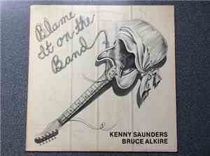 Kenny Saunders, Bruce Alkire - Blame It On The Band