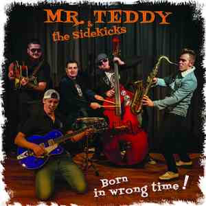 Mr. Teddy & The Sidekicks - Born In Wrong Time