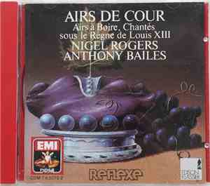 Nigel Rogers  ▪ Anthony Bailes - Airs De Cour (Airs À Boire, Chantes Sous L ...
