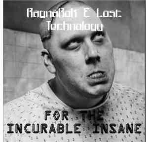 RagnaRok  & Lost Technology - For The Incurable Insane