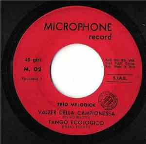 Trio Melodick - Valzer Della Campionessa / Tango Ecologico / Amica Gentile  ...