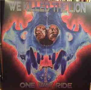 We Killed The Lion - One Way Ride