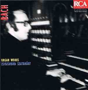 Zsigmond Szathmáry & Johann Sebastian Bach - Organ Works