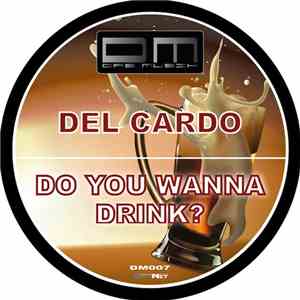 Del Cardo - Do You Wanna Drink?